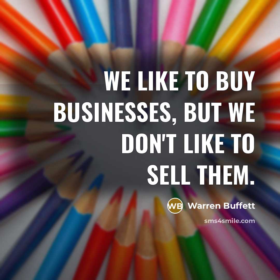 “We like to buy businesses, but we don't like to…” quote by Warren Buffett