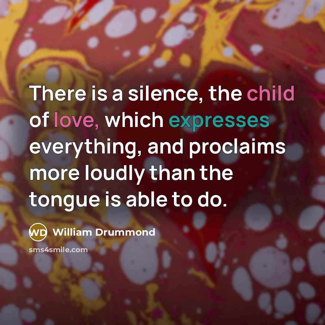 “There is a silence, the child of love, which expresses…” quote by William Drummond