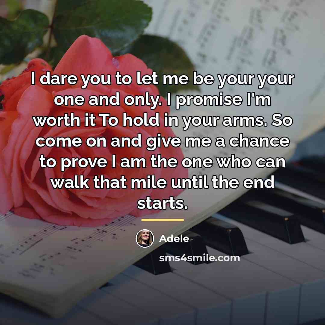 “I dare you to let me be your your one…” quote by Adele