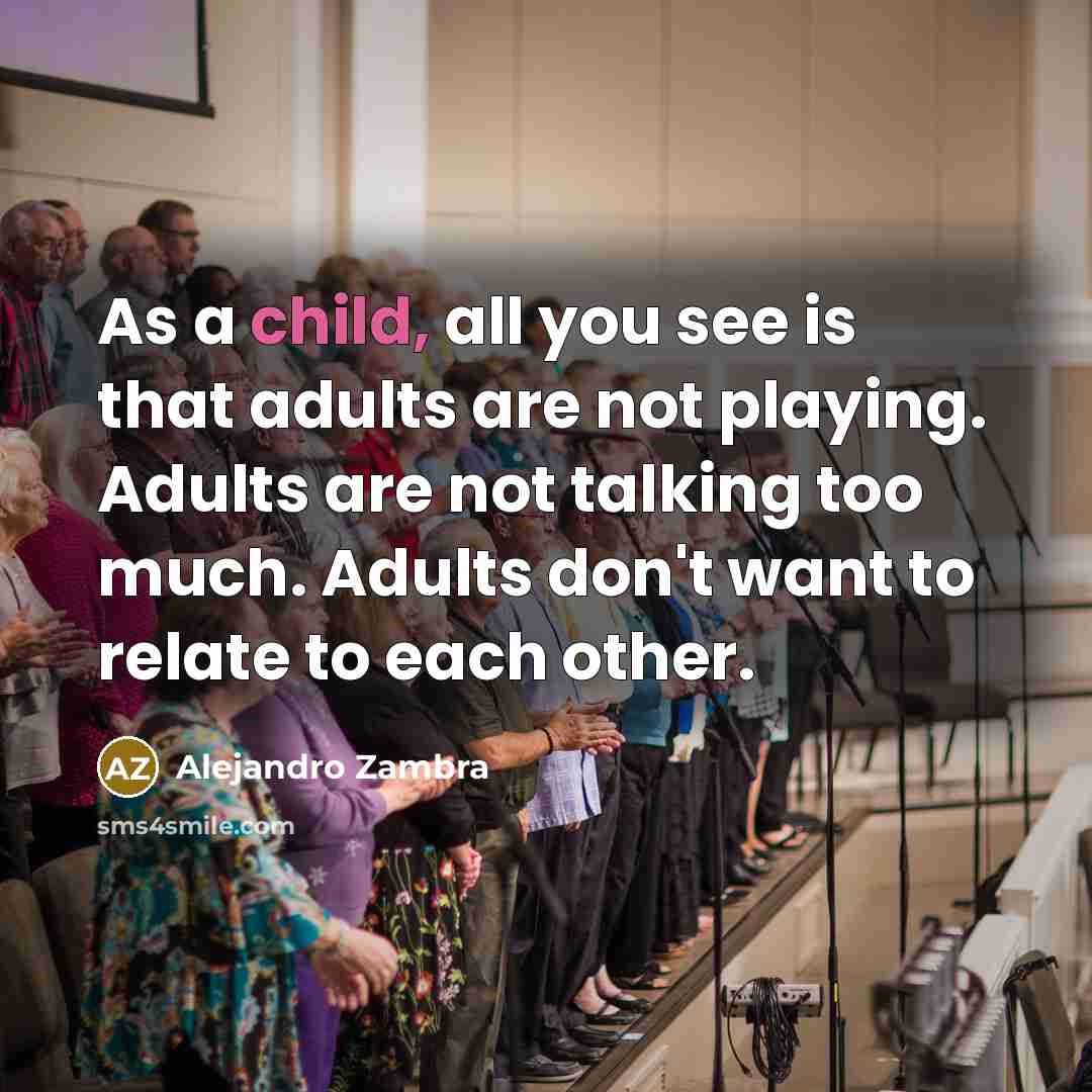 “As a child, all you see is that adults are…” quote by Alejandro Zambra