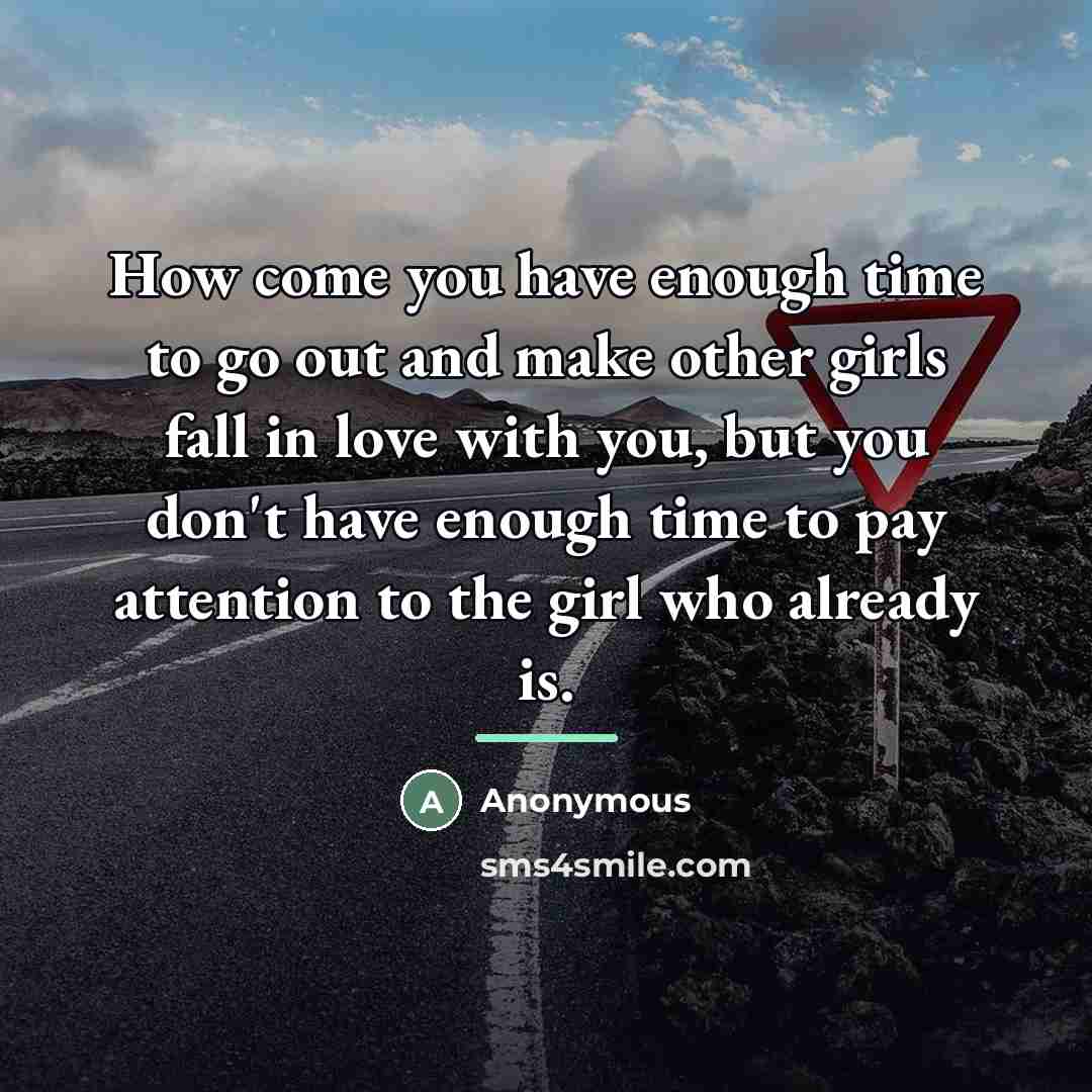 “How come you have enough time to go out and…” quote by Anonymous