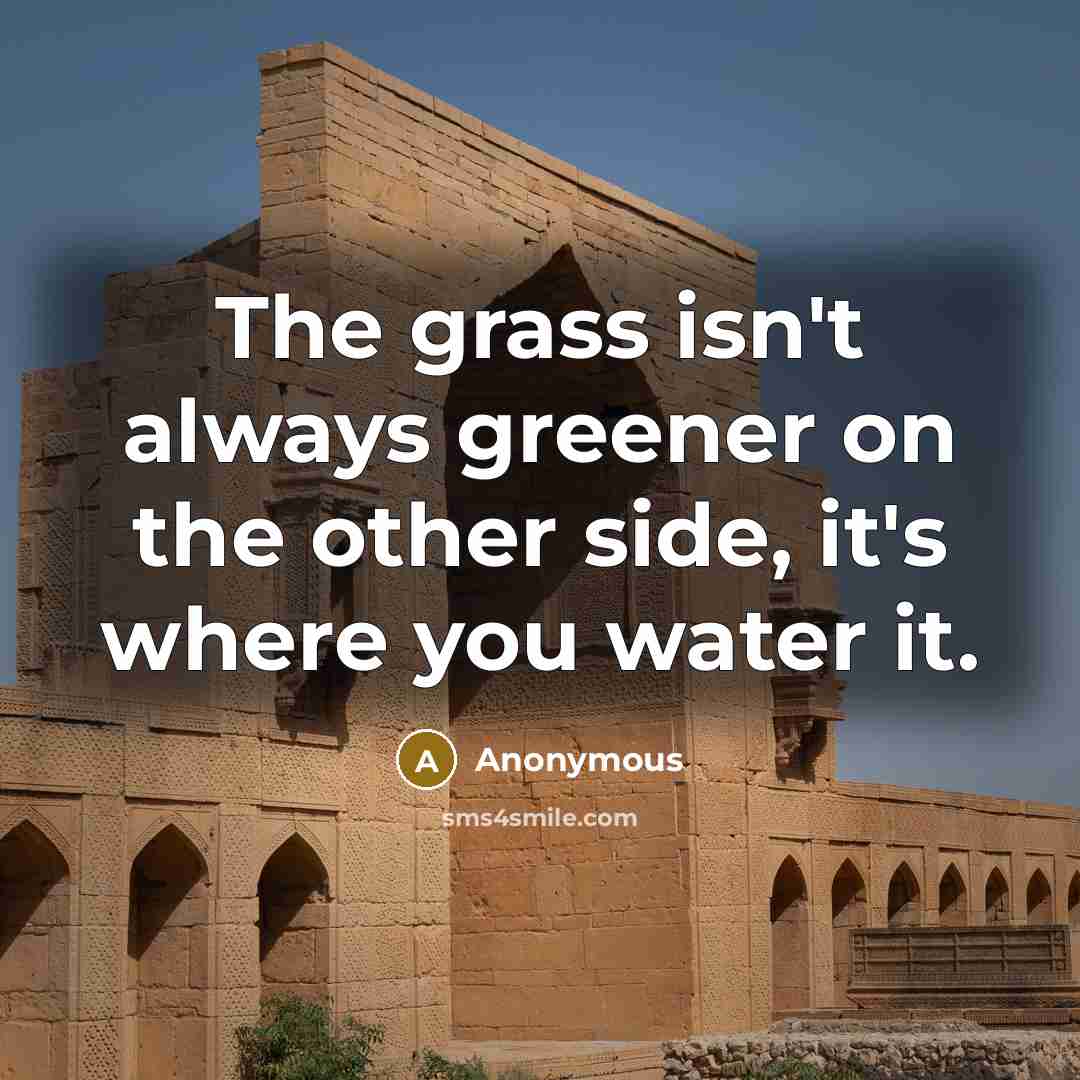 “The grass isn't always greener on the other side, it's…” quote by Anonymous