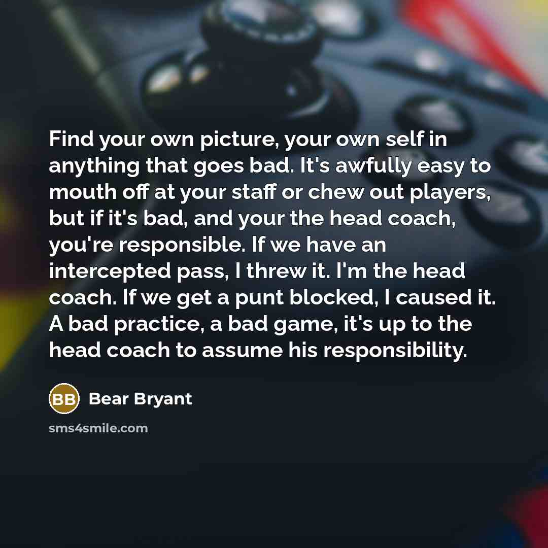 “Find your own picture, your own self in anything that…” quote by Bear Bryant