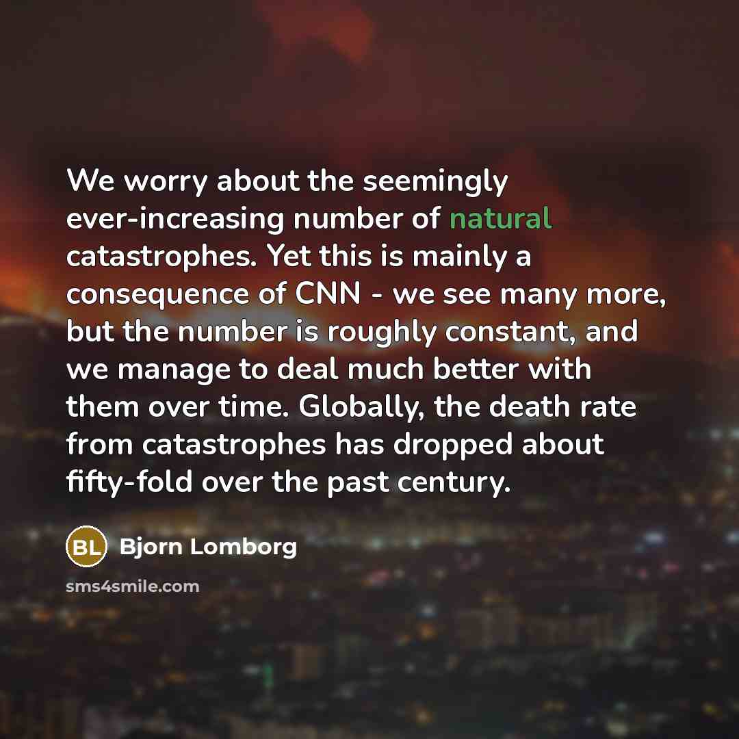 “We worry about the seemingly ever-increasing number of natural catastrophes.…” quote by Bjorn Lomborg
