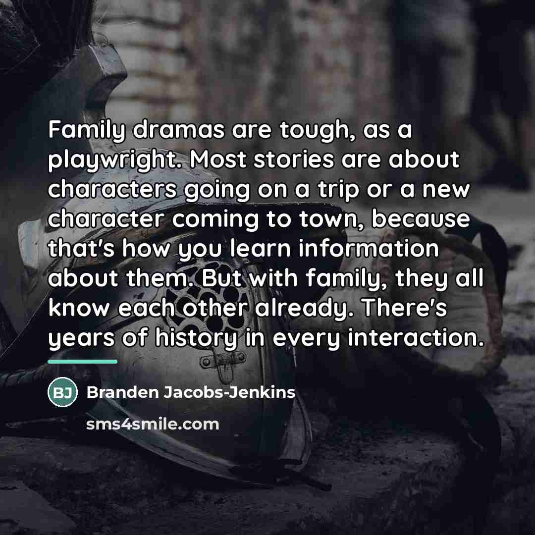 “Family dramas are tough, as a playwright. Most stories are…” quote by Branden Jacobs-Jenkins