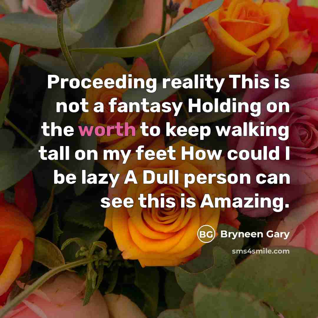 “Proceeding reality This is not a fantasy Holding on the…” quote by Bryneen Gary