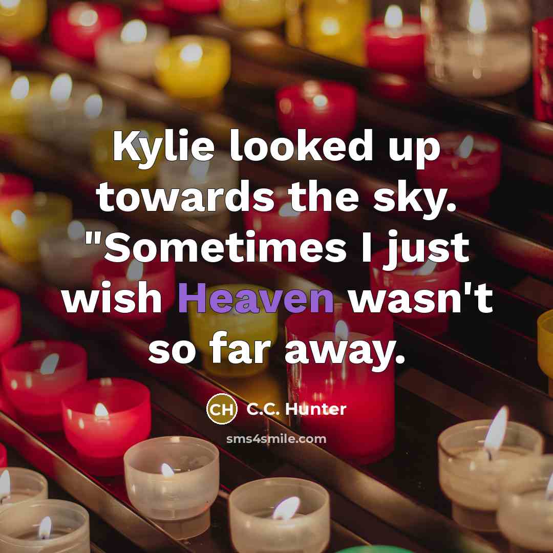 “Kylie looked up towards the sky. "Sometimes I just wish…” quote by C.C. Hunter