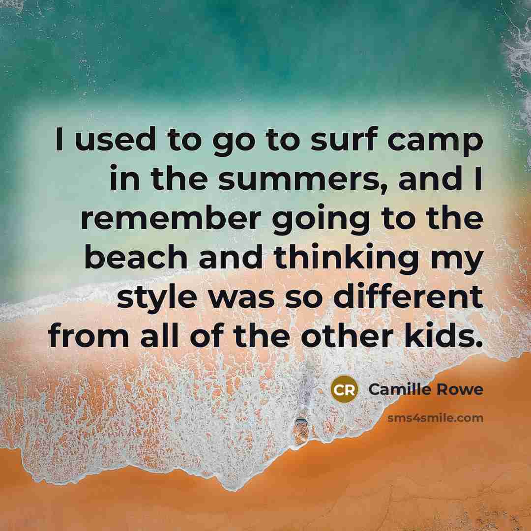 “I used to go to surf camp in the summers,…” quote by Camille Rowe