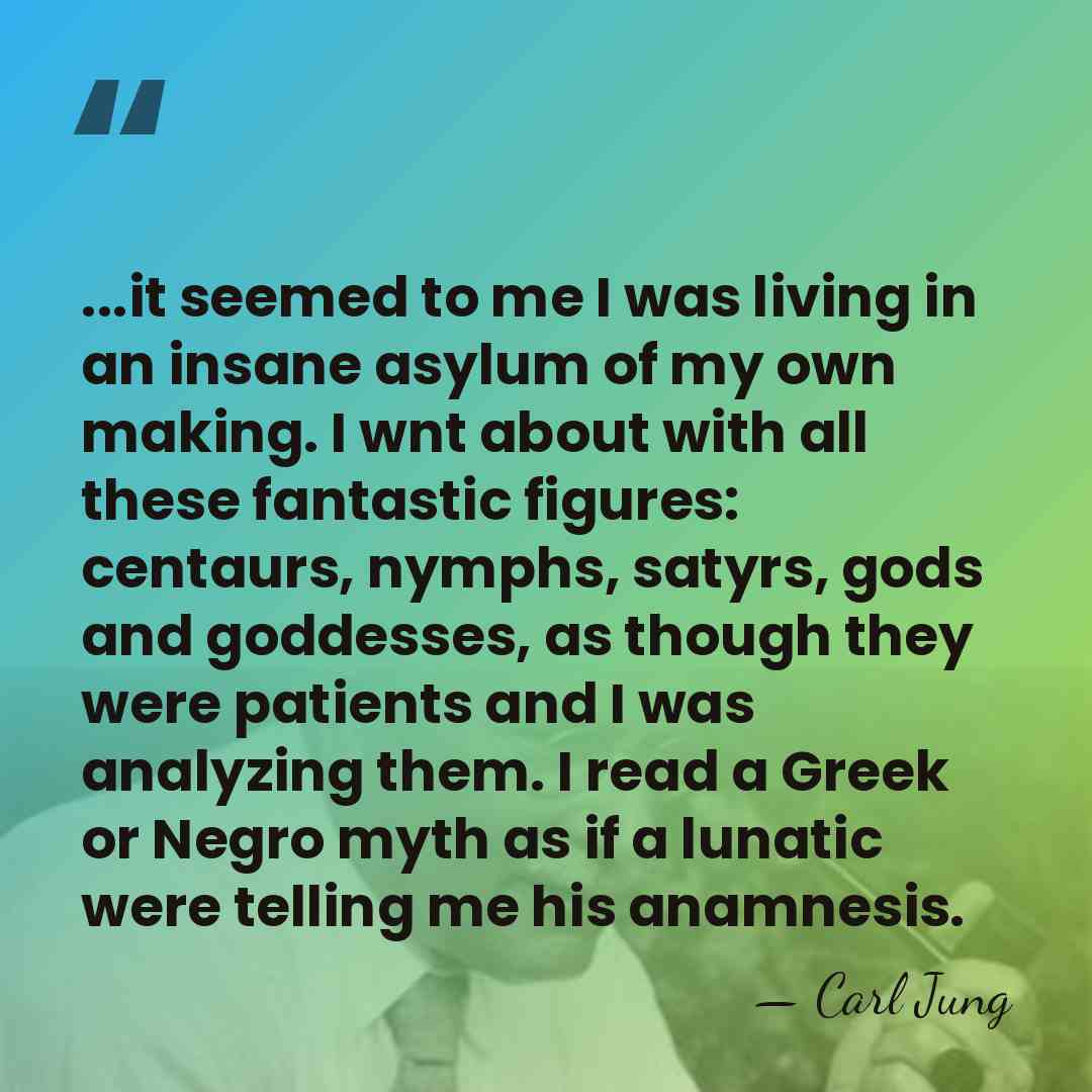 ...it seemed to me I was living in an insane asylum of&hellip; - Carl Jung