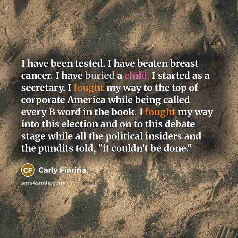 “I have been tested. I have beaten breast cancer. I…” quote by Carly Fiorina
