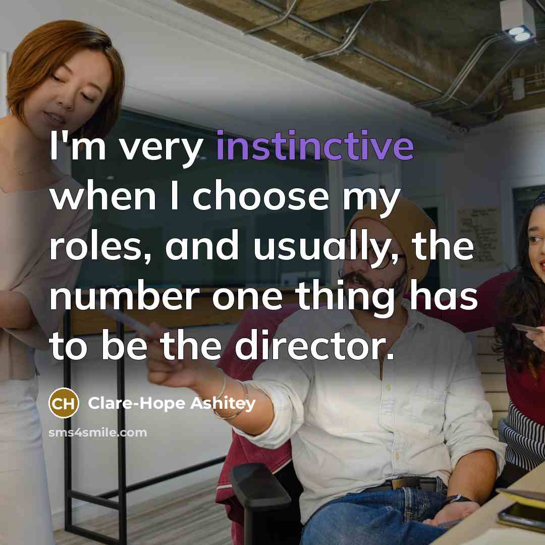 “I'm very instinctive when I choose my roles, and usually,…” quote by Clare-Hope Ashitey