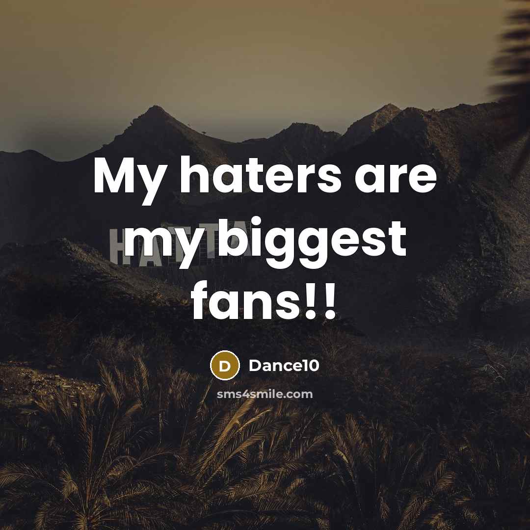 “My haters are my biggest fans!!” quote by Dance10