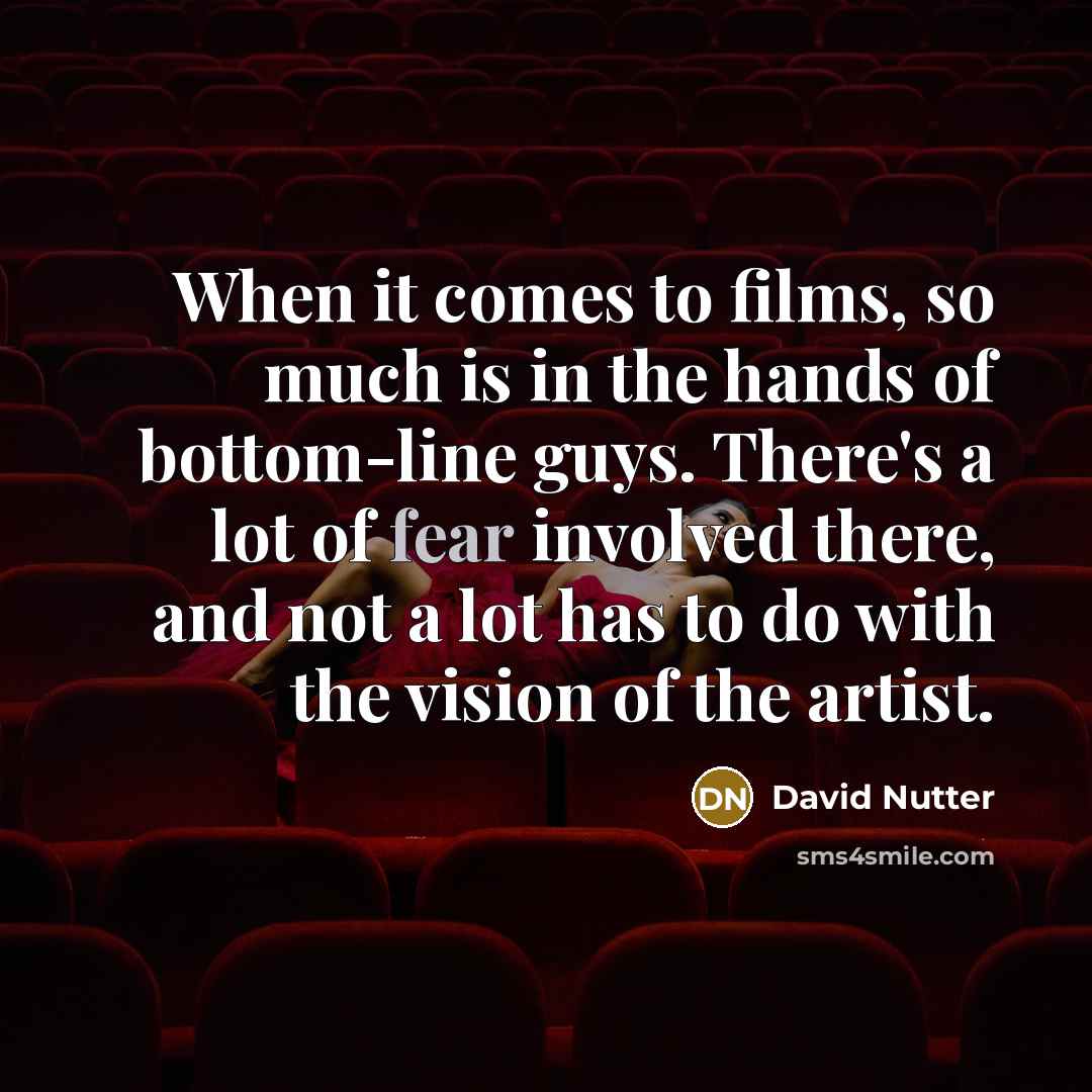 “When it comes to films, so much is in the…” quote by David Nutter
