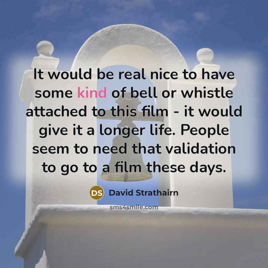 “It would be real nice to have some kind of…” quote by David Strathairn