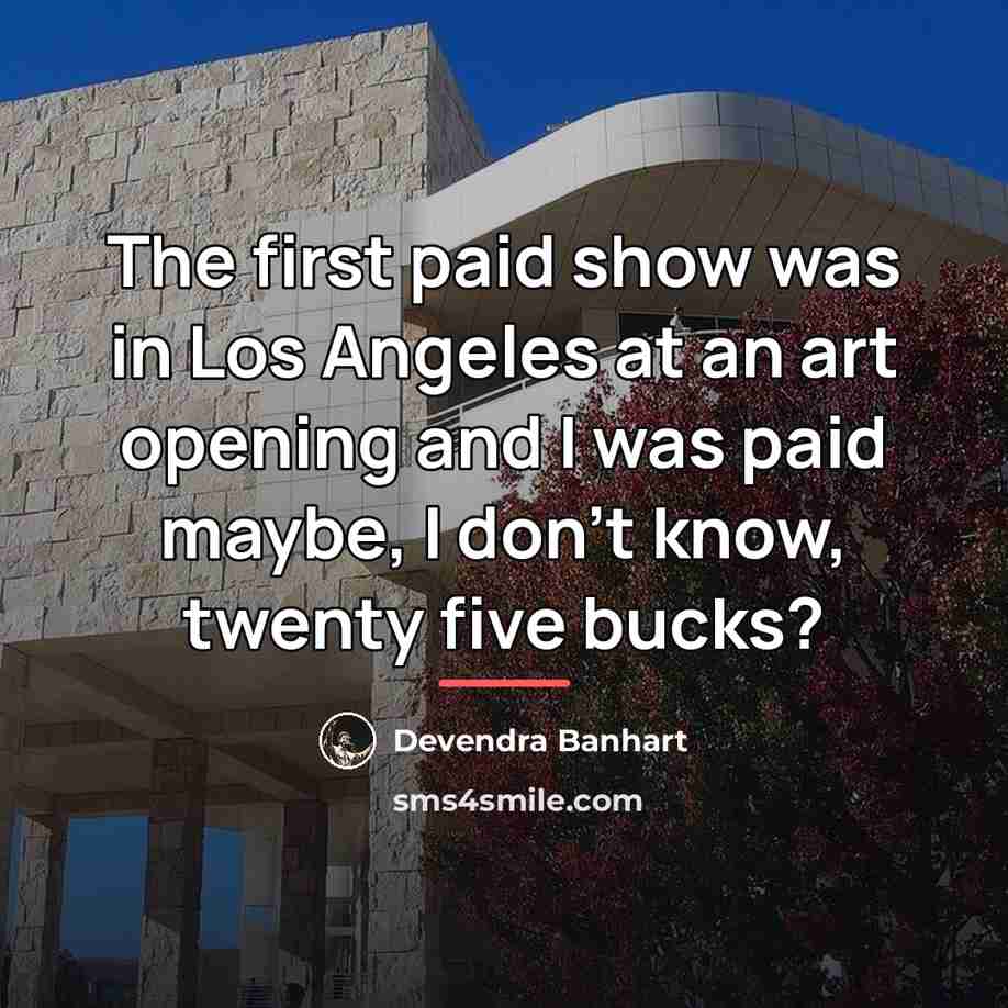 “The first paid show was in Los Angeles at an…” quote by Devendra Banhart