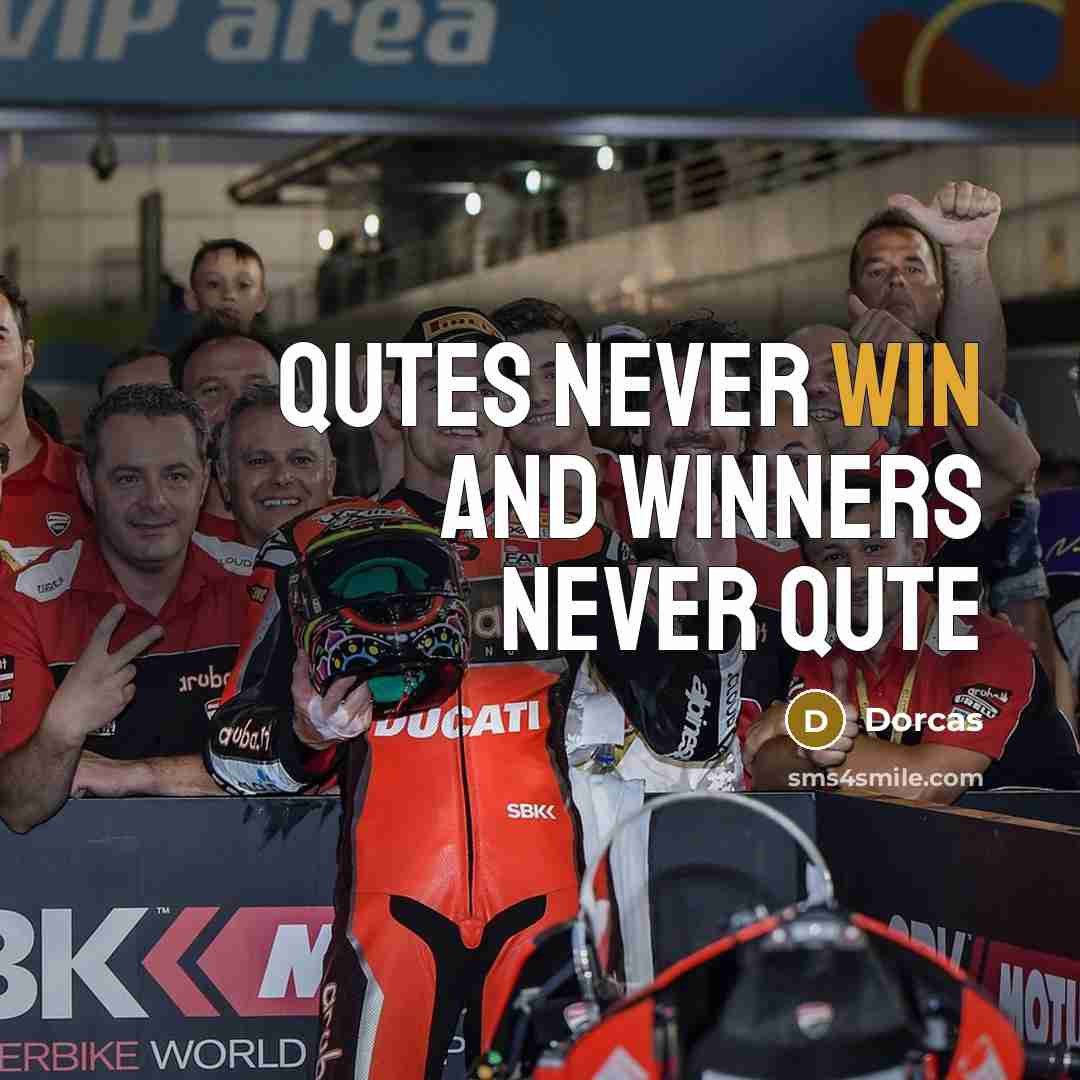 “Qutes never win and winners never qute…” quote by Dorcas