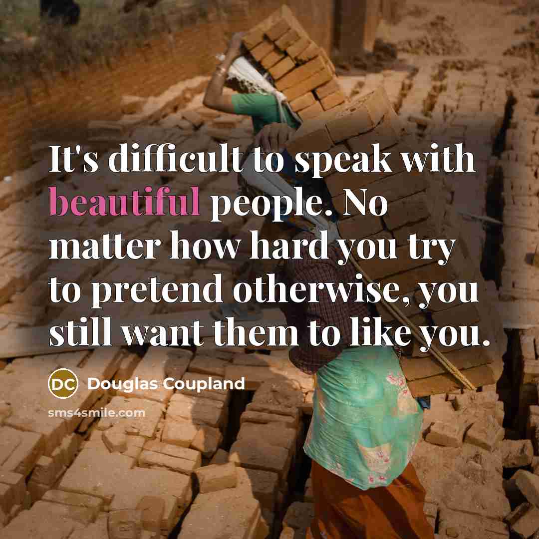 “It's difficult to speak with beautiful people. No matter how…” quote by Douglas Coupland
