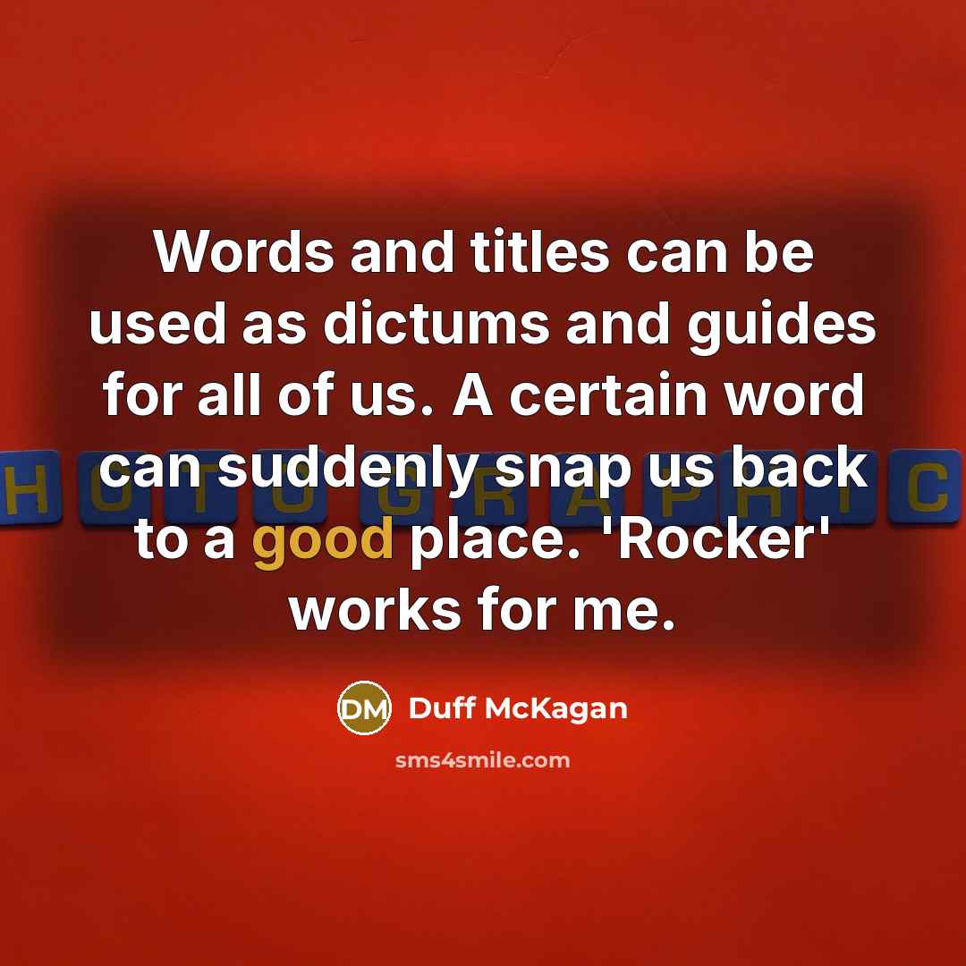 “Words and titles can be used as dictums and guides…” quote by Duff McKagan