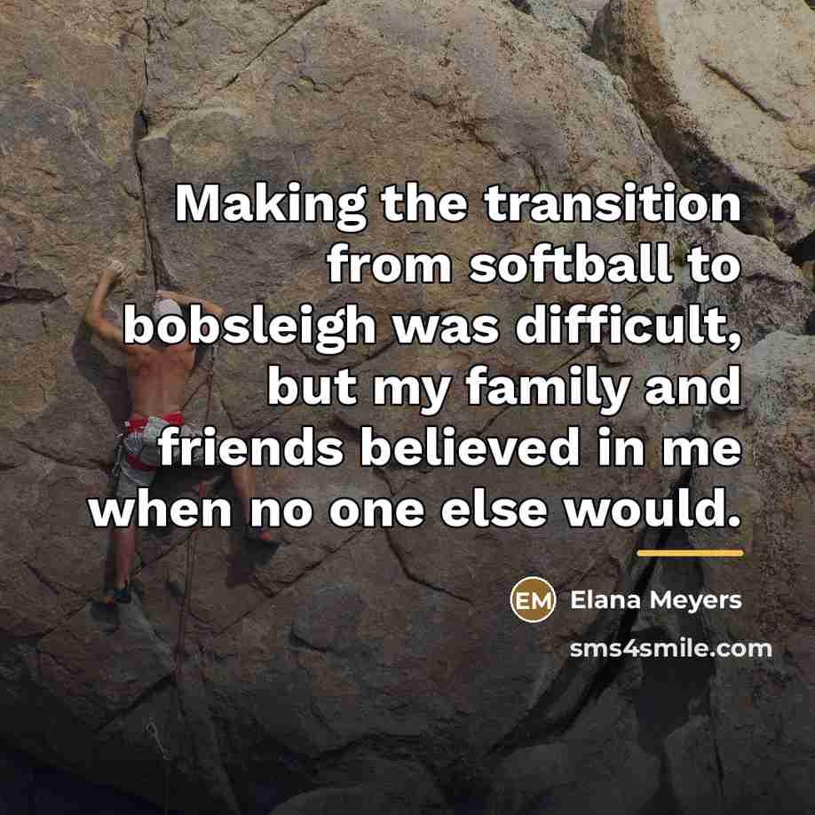 “Making the transition from softball to bobsleigh was difficult, but…” quote by Elana Meyers