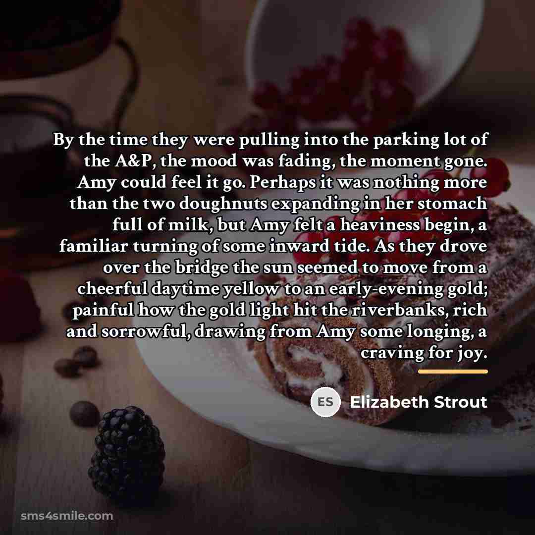 “By the time they were pulling into the parking lot…” quote by Elizabeth Strout