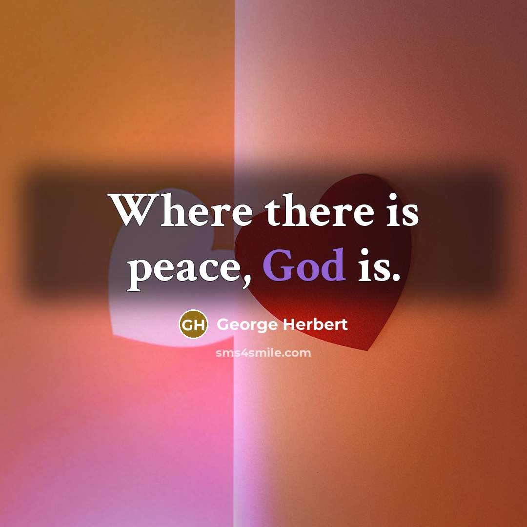 “Where there is peace, God is.…” quote by George Herbert