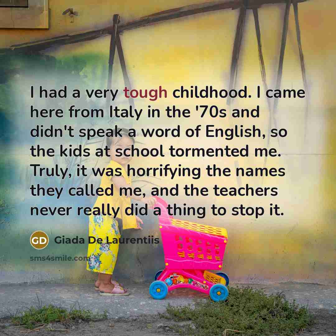 “I had a very tough childhood. I came here from…” quote by Giada De Laurentiis