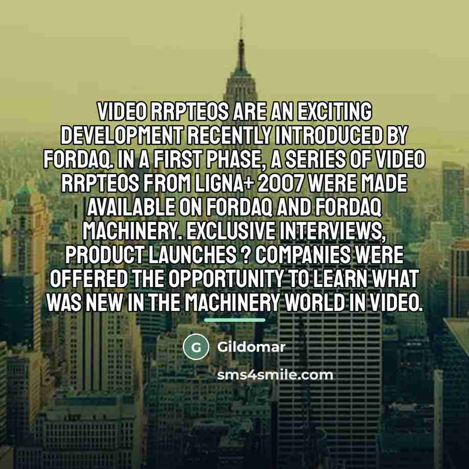 “Video rrpteos are an exciting development recently introduced by Fordaq.…” quote by Gildomar