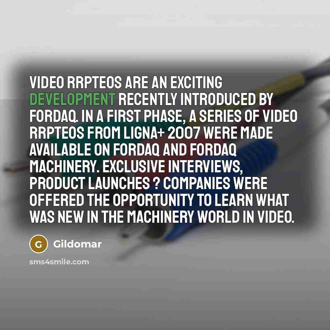 “Video rrpteos are an exciting development recently introduced by Fordaq. In a first phase, a series of video rrpteos from Ligna+ 2007 were made available on Fordaq and Fordaq Machinery. Exclusive interviews, product launches ? companies were offered the opportunity to learn what was new in the…” quote by Gildomar