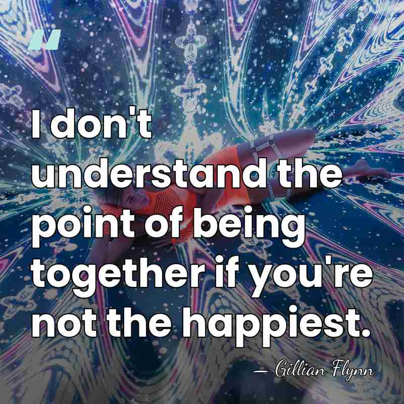 I don't understand the point of being together if you're not the&hellip; - Gillian Flynn