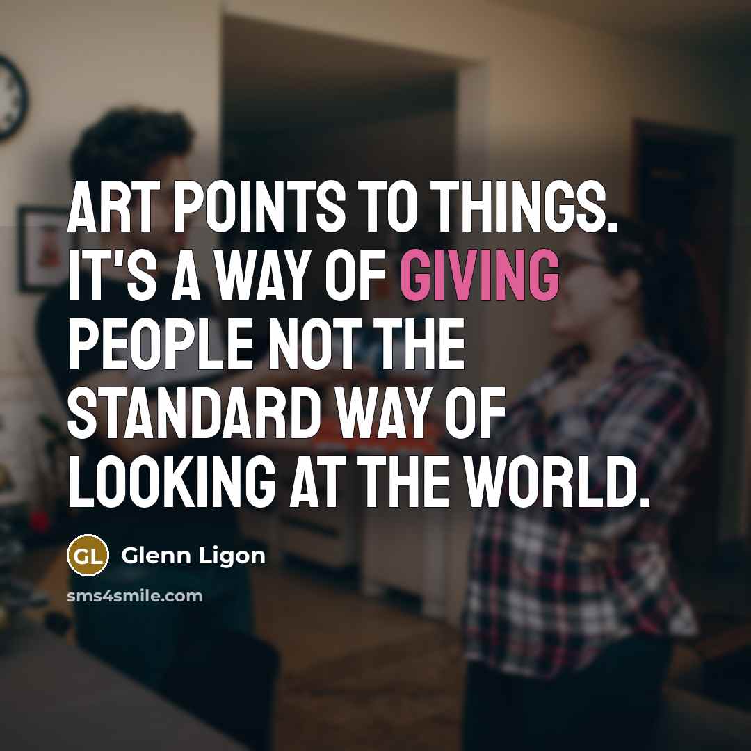 “Art points to things. It's a way of giving people…” quote by Glenn Ligon