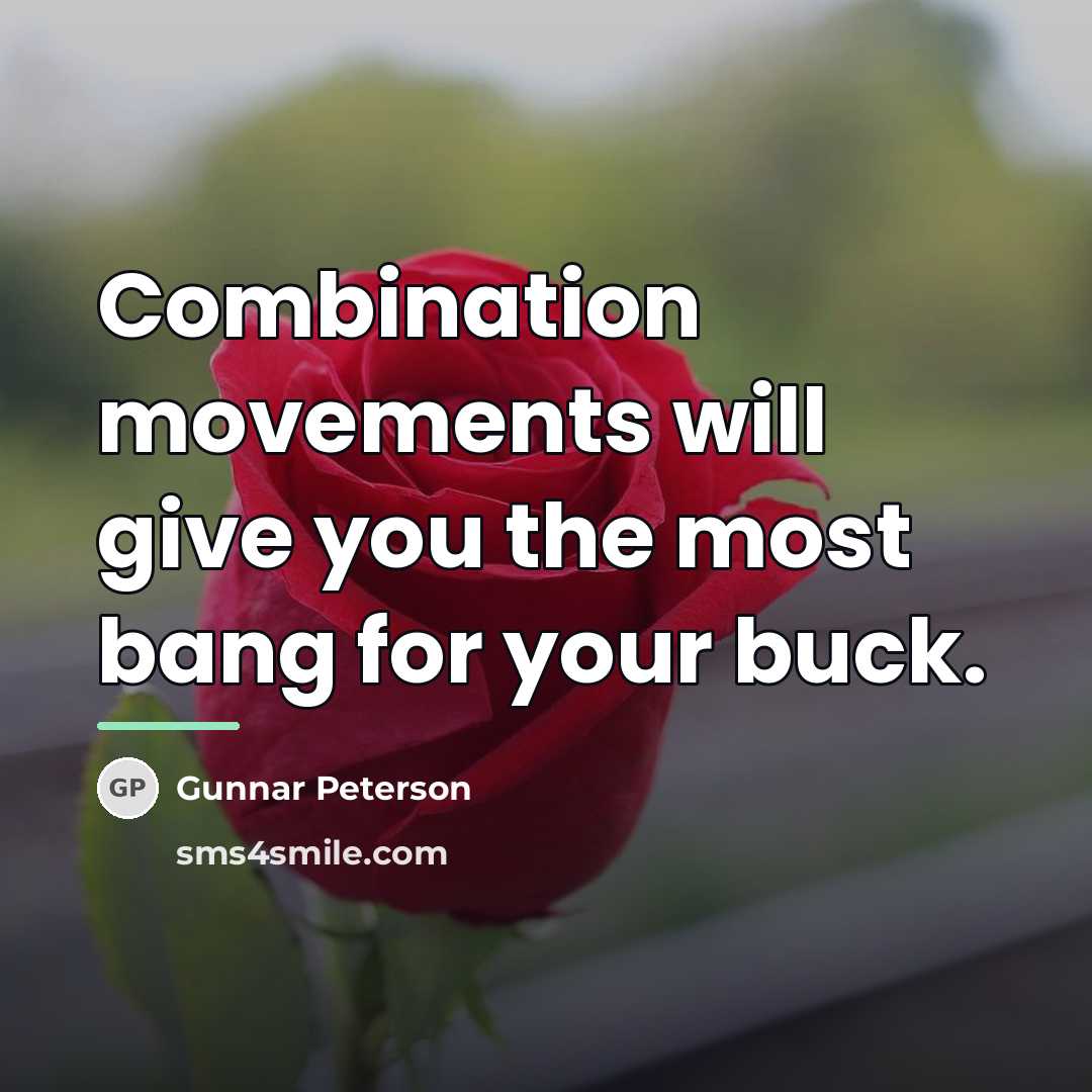 “Combination movements will give you the most bang for your…” quote by Gunnar Peterson