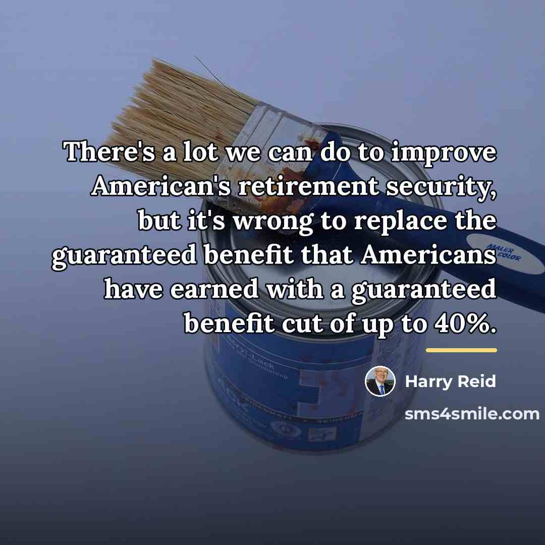 “There's a lot we can do to improve American's retirement…” quote by Harry Reid