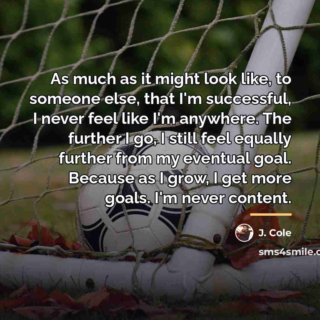 “As much as it might look like, to someone else,…” quote by J. Cole