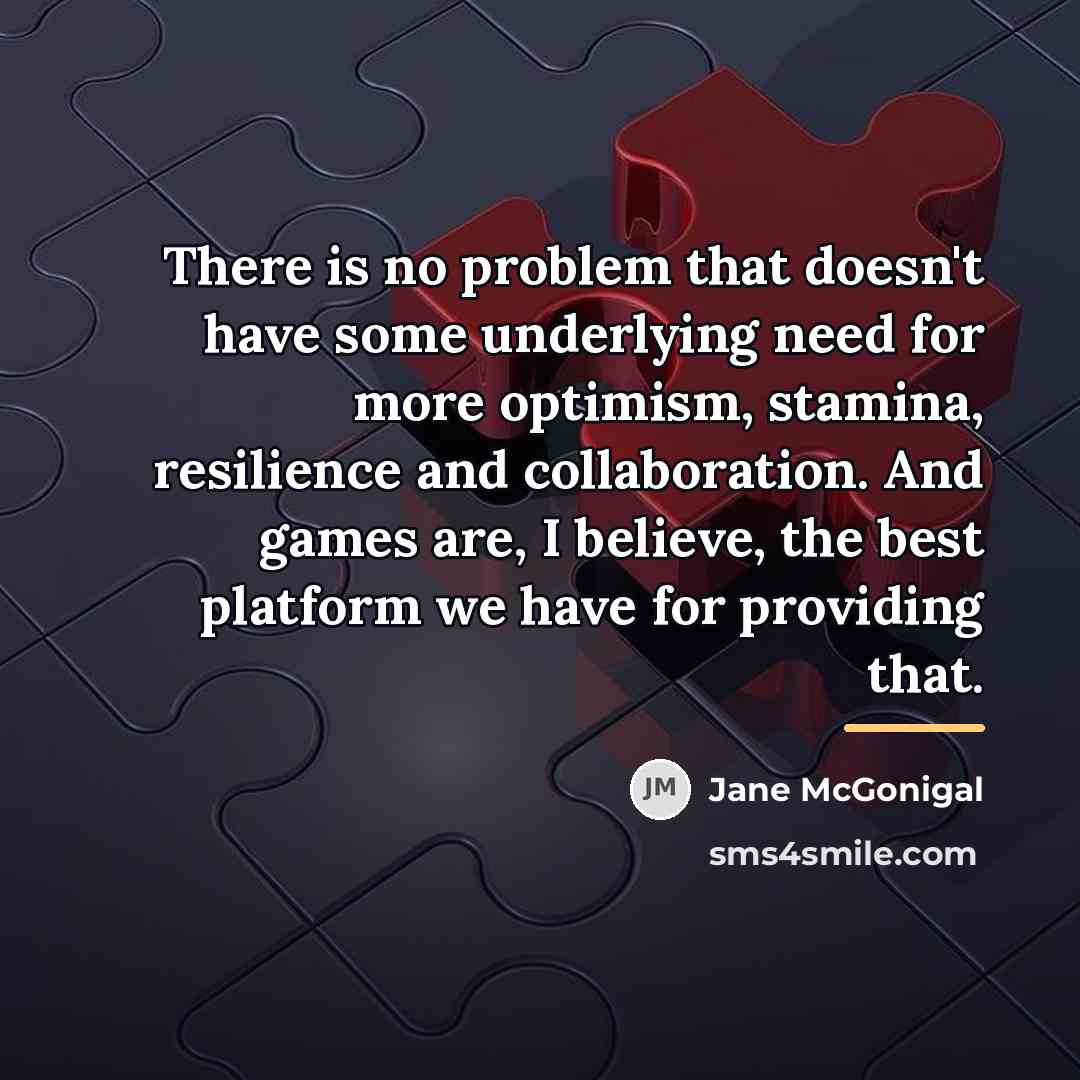 “There is no problem that doesn't have some underlying need…” quote by Jane McGonigal