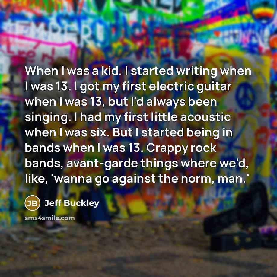 “When I was a kid. I started writing when I…” quote by Jeff Buckley