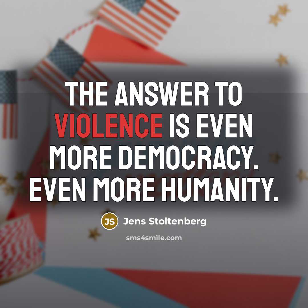 “The answer to violence is even more democracy. Even more…” quote by Jens Stoltenberg