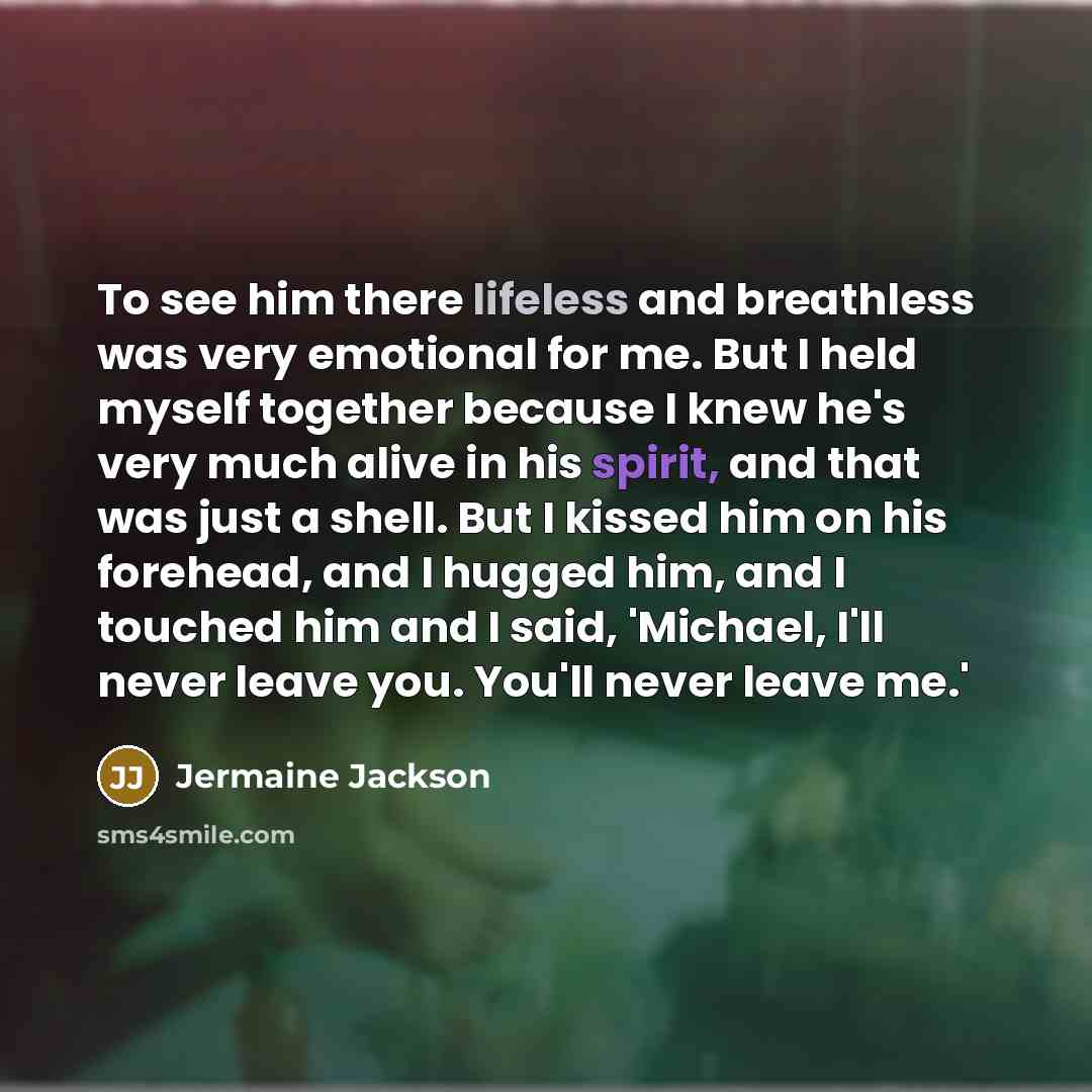 “To see him there lifeless and breathless was very emotional…” quote by Jermaine Jackson