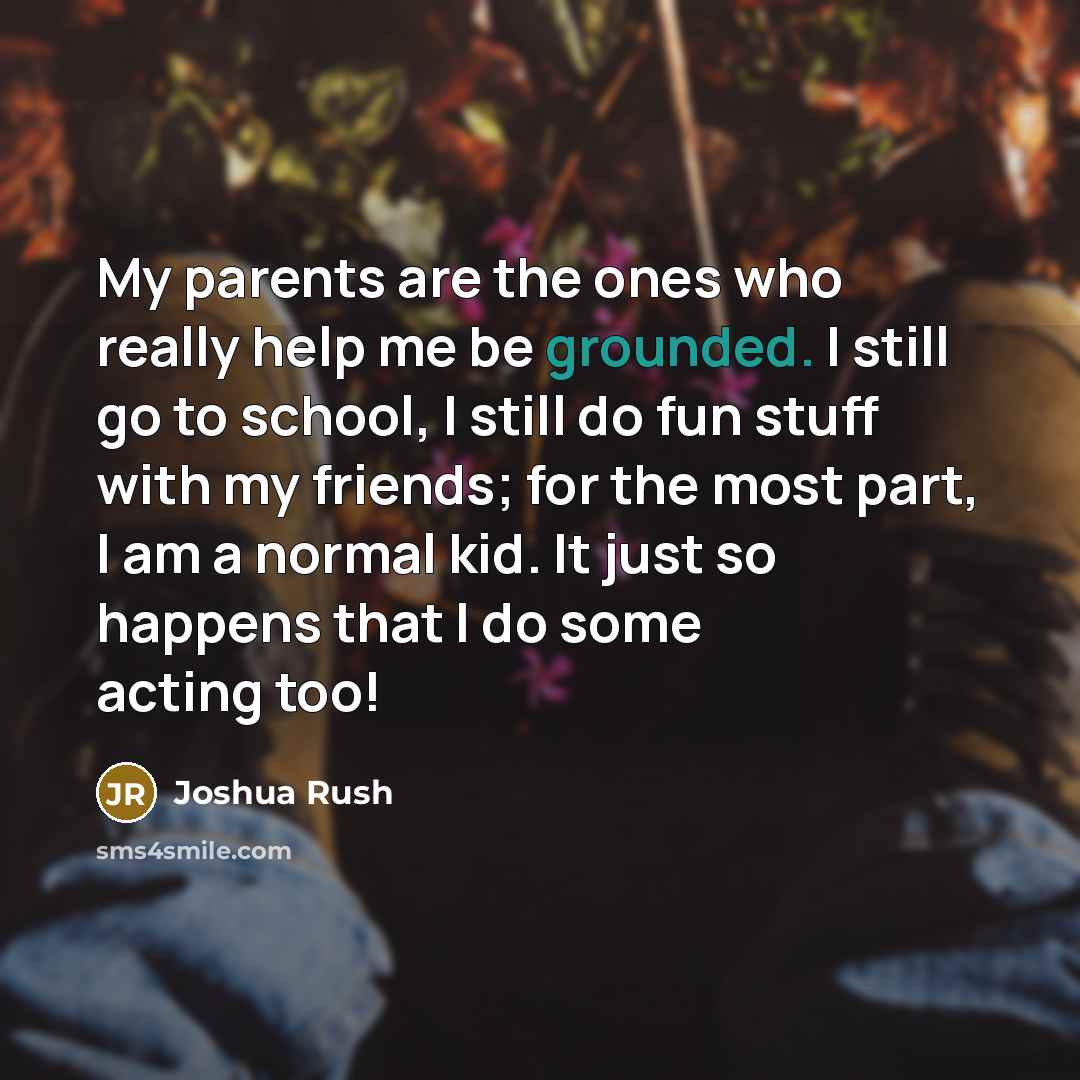 “My parents are the ones who really help me be…” quote by Joshua Rush