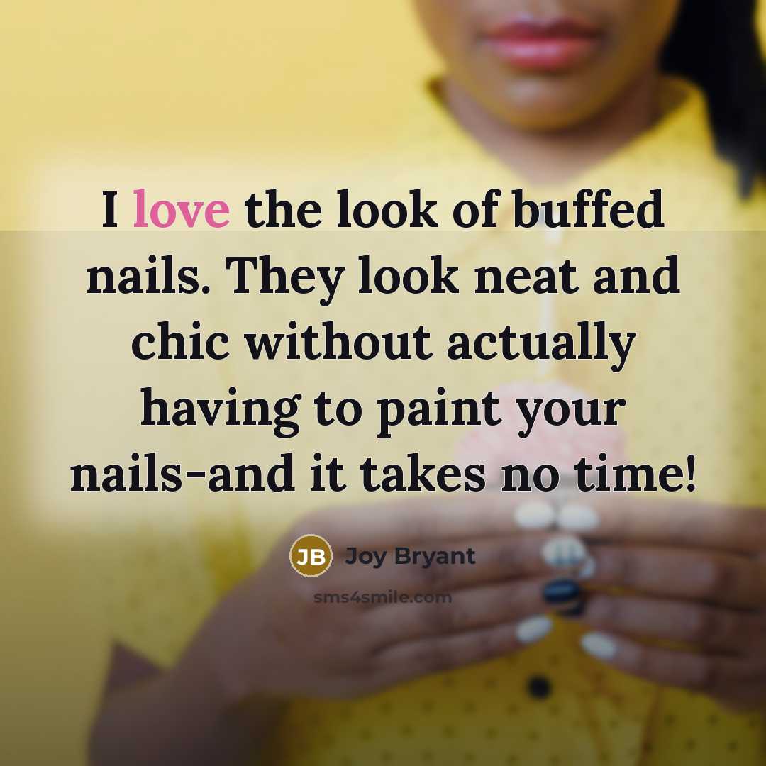 “I love the look of buffed nails. They look neat…” quote by Joy Bryant