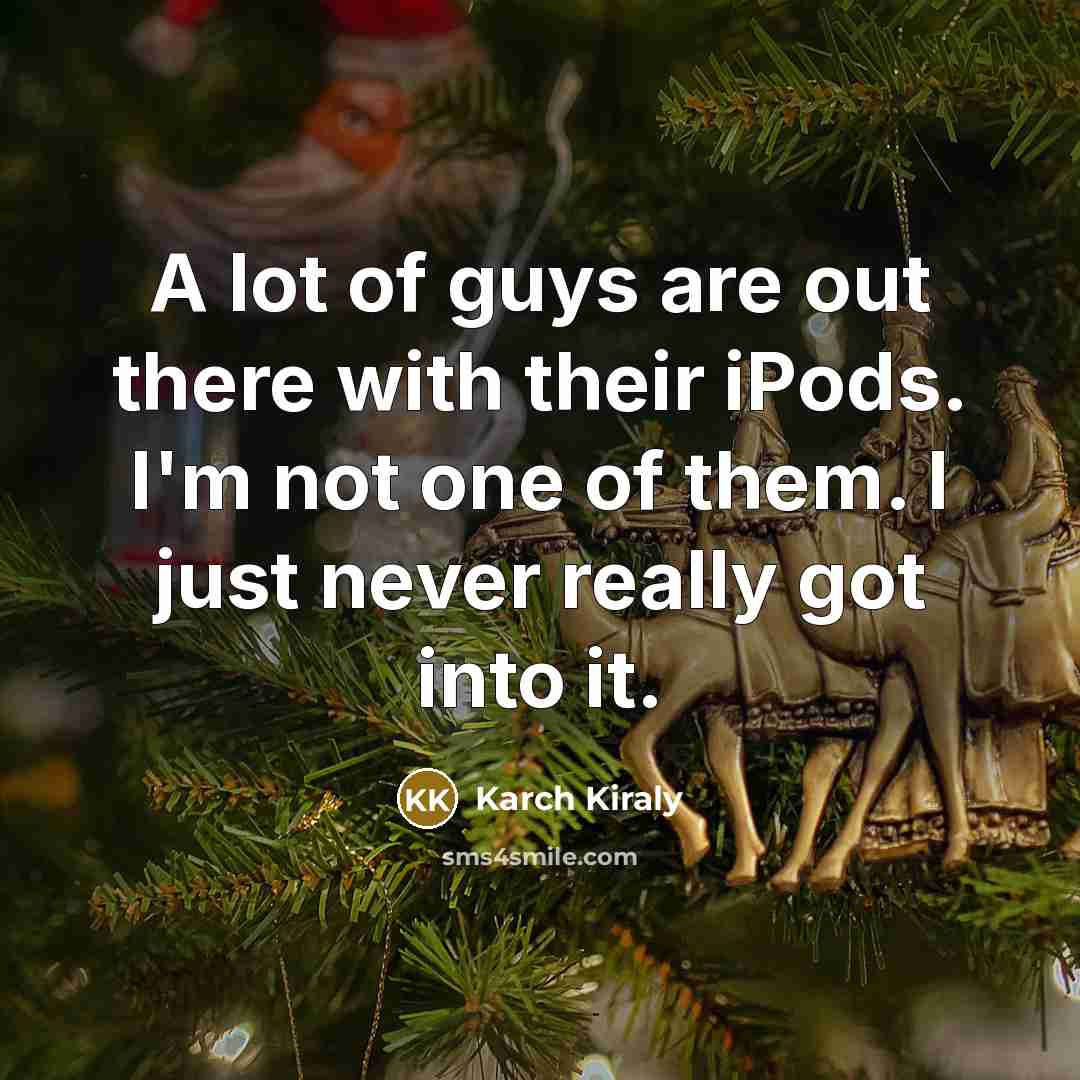 “A lot of guys are out there with their iPods.…” quote by Karch Kiraly