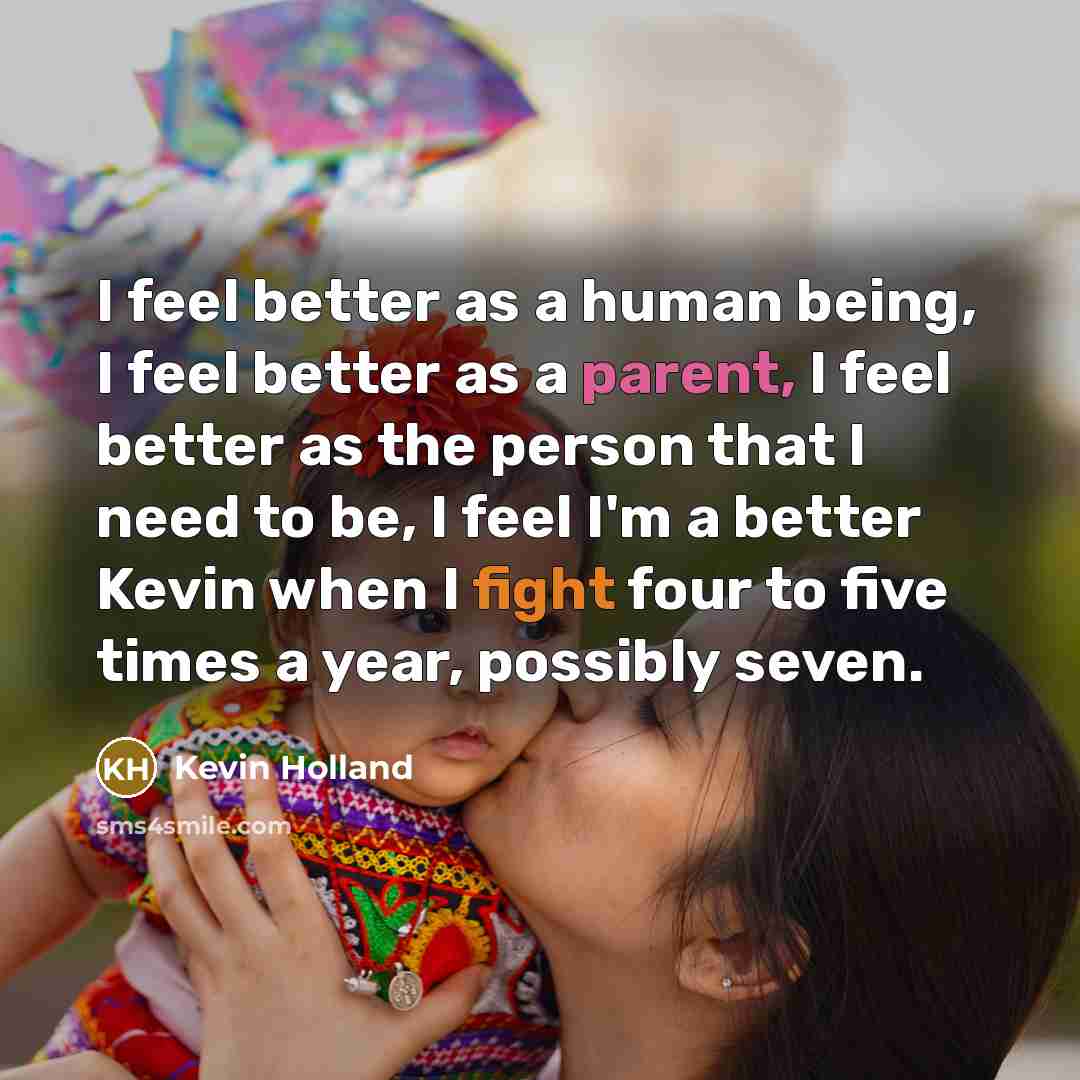 “I feel better as a human being, I feel better…” quote by Kevin Holland