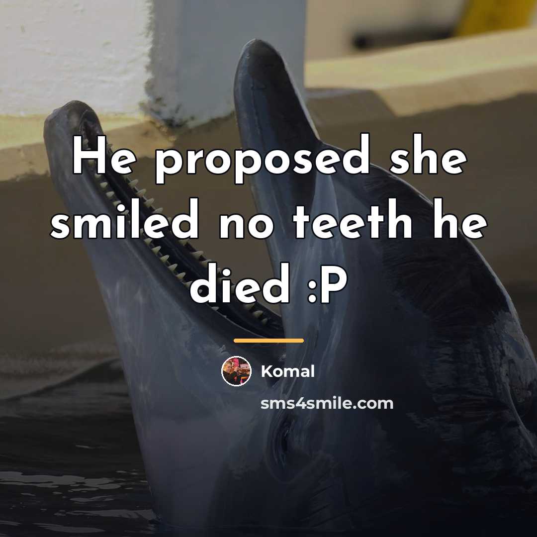 “He proposed she smiled no teeth he died :P…” quote by Komal