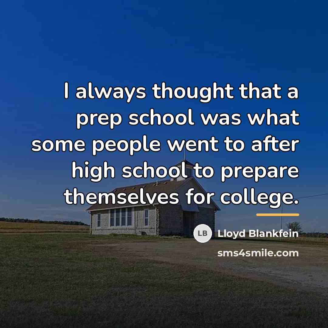 “I always thought that a prep school was what some…” quote by Lloyd Blankfein