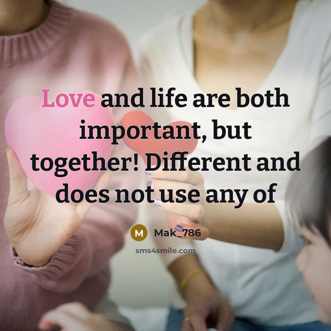 “Love and life are both important, but together! Different and…” quote by Mak_786