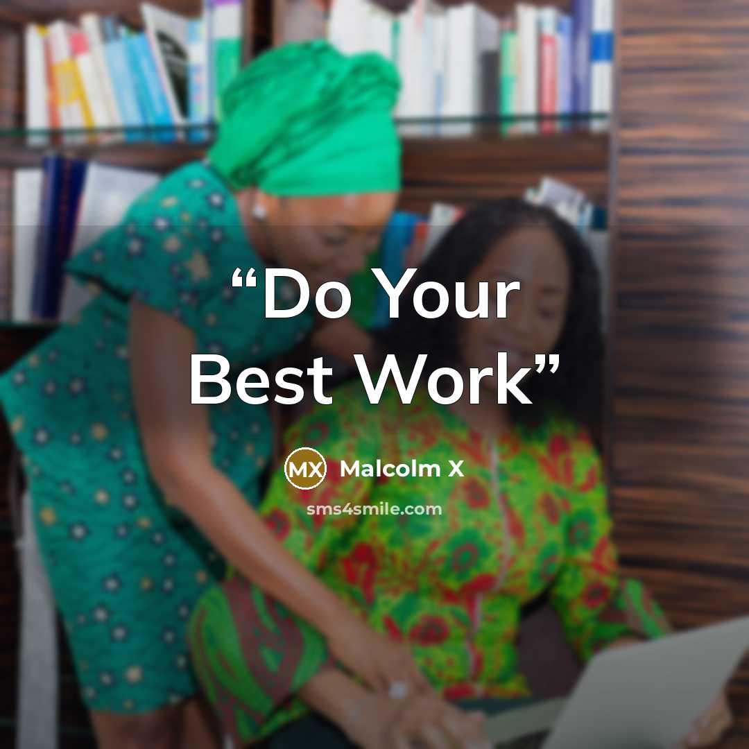 “Do Your Best Work” quote by Malcolm X