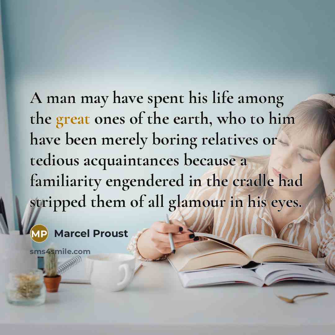 “A man may have spent his life among the great…” quote by Marcel Proust