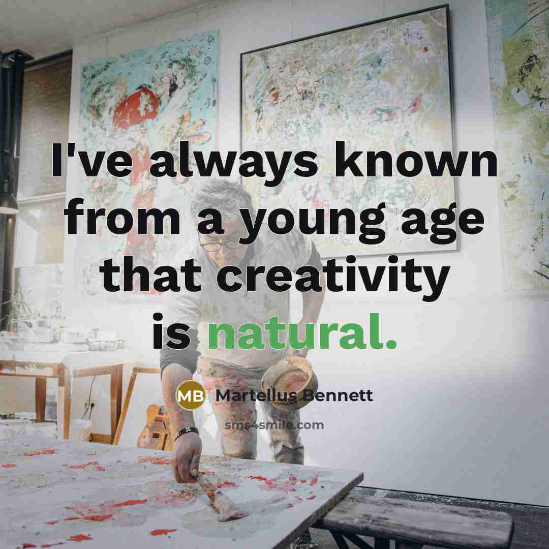 “I've always known from a young age that creativity is…” quote by Martellus Bennett