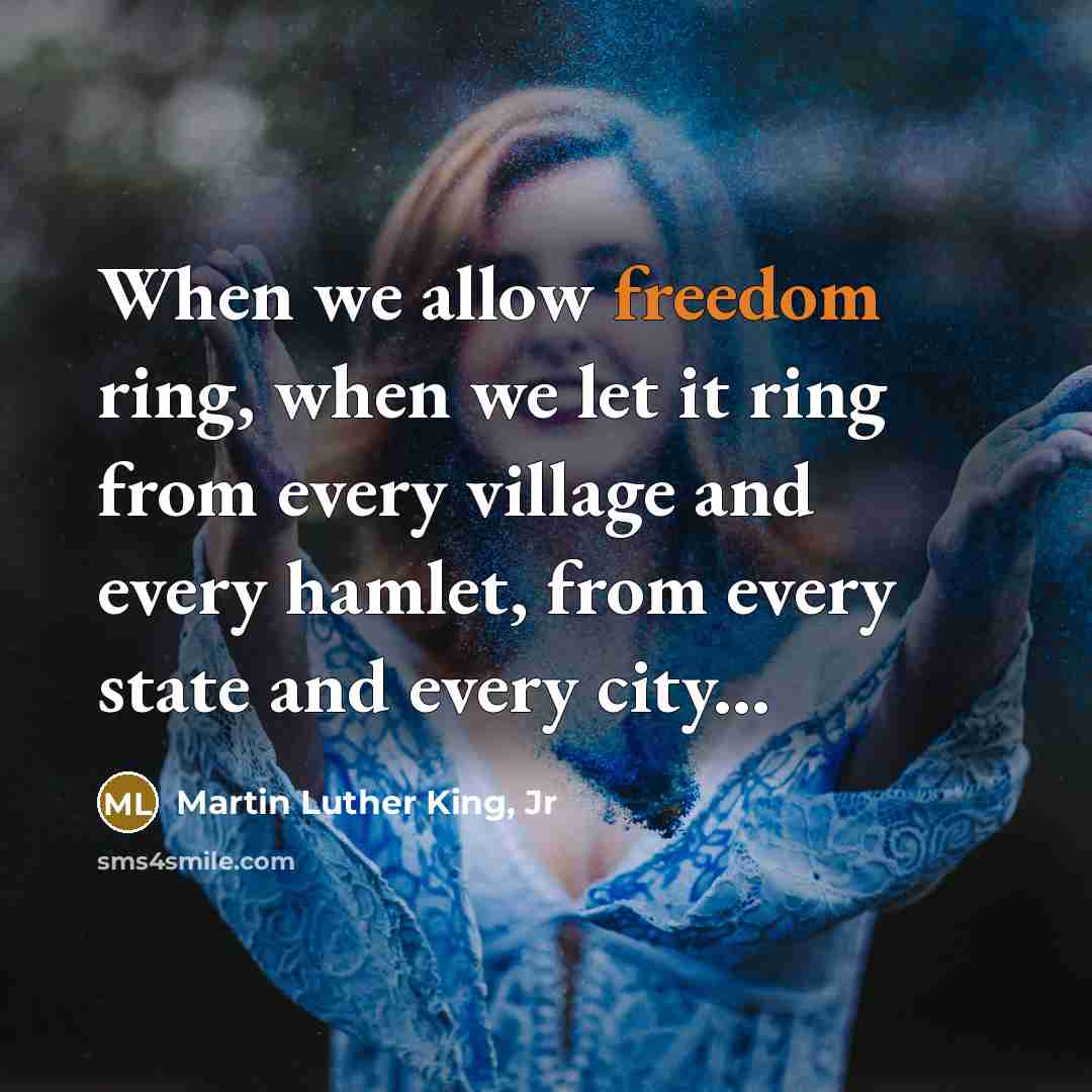 “When we allow freedom ring, when we let it ring…” quote by Martin Luther King, Jr