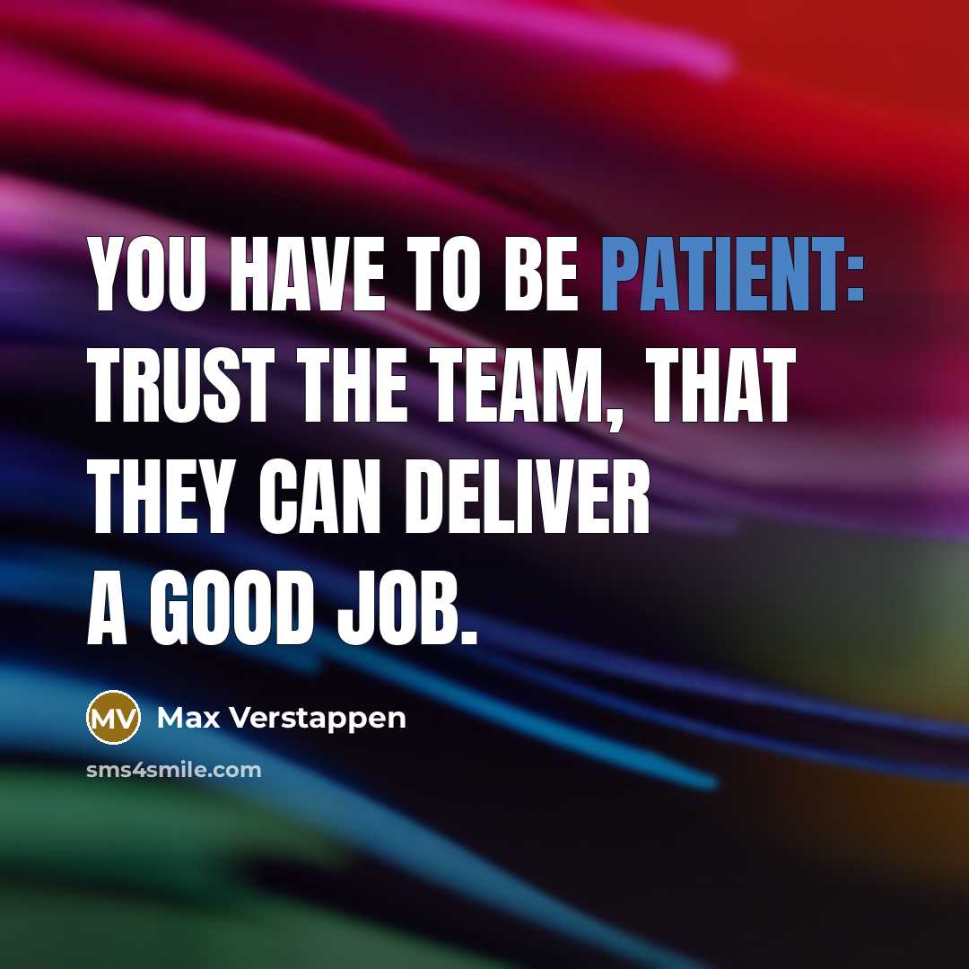 “You have to be patient: trust the team, that they…” quote by Max Verstappen