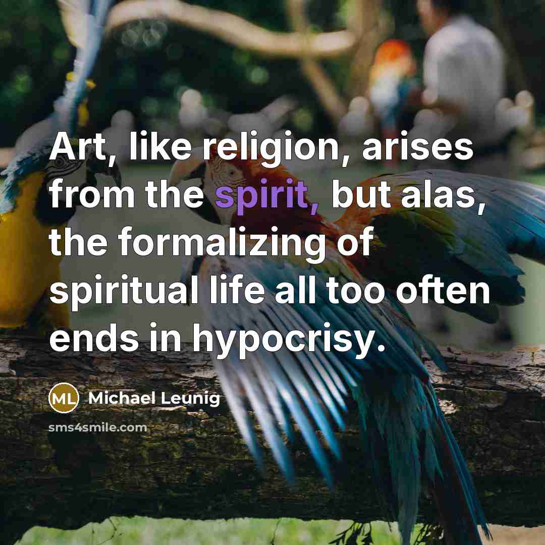 “Art, like religion, arises from the spirit, but alas, the…” quote by Michael Leunig